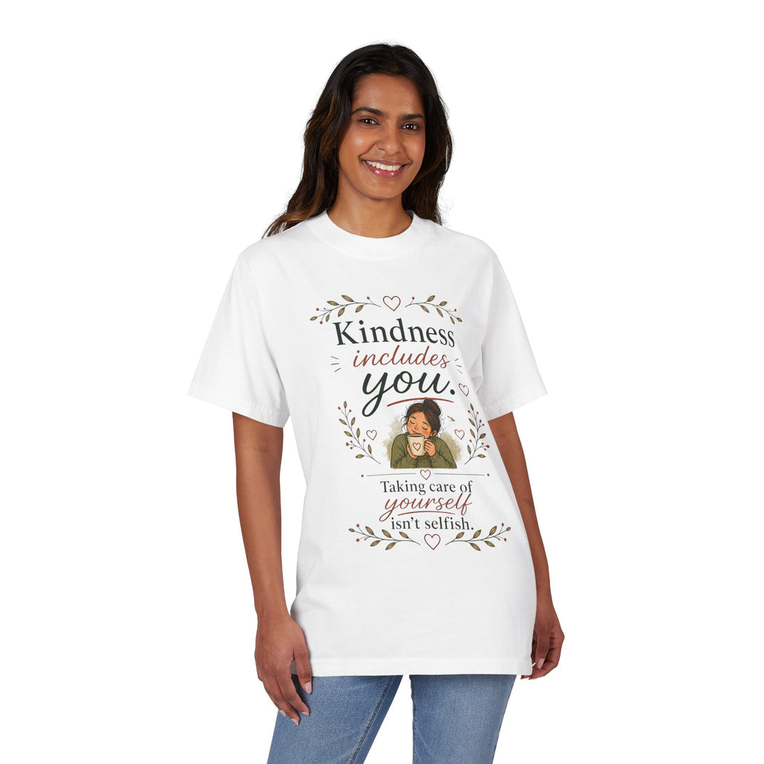 Kindness includes you, taking care of yourself isn't selfish — Mindful Self-Love Graphic T-Shirt