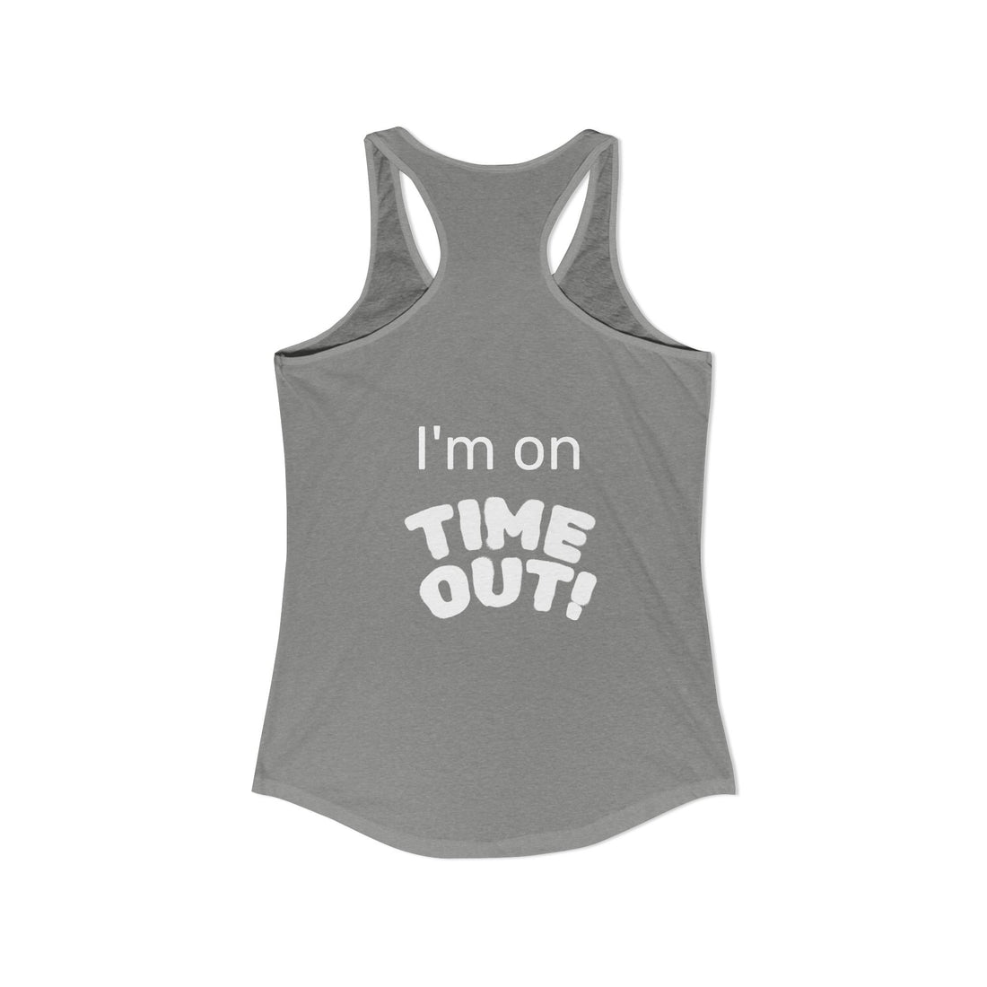 "I'm on Time-Out, Time to Find My Happy", Women's Racerback Tank Top