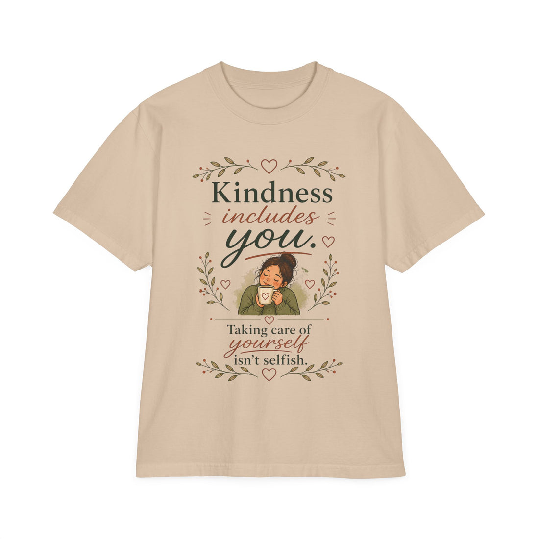 Kindness includes you, taking care of yourself isn't selfish — Mindful Self-Love Graphic T-Shirt
