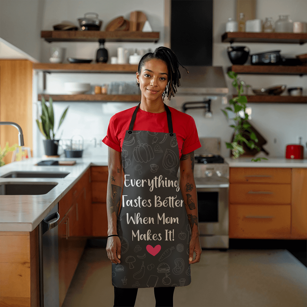 Aprons--"Everything tastes Better When MOM Makes It!