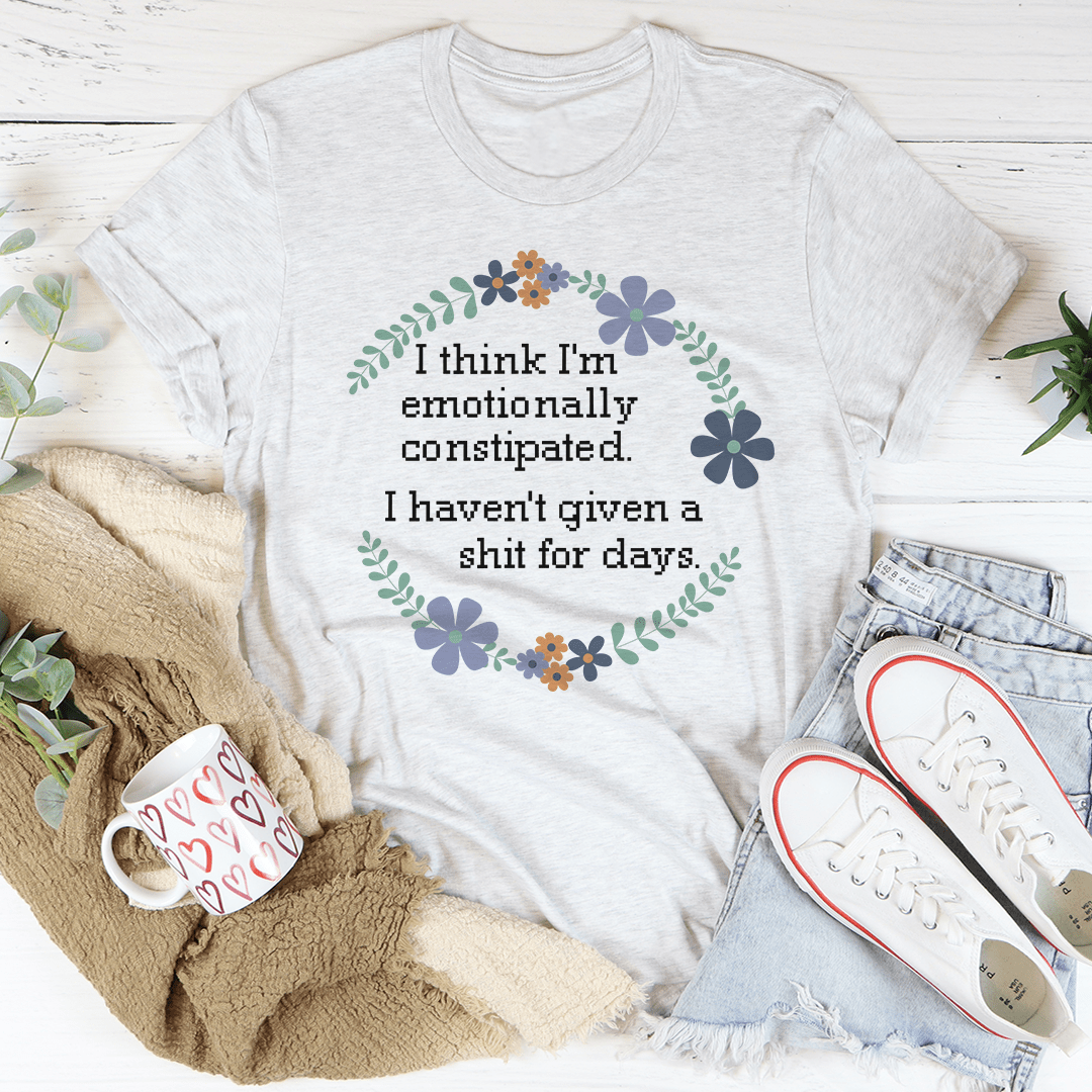 Emotionally Constipated T-SHIRT