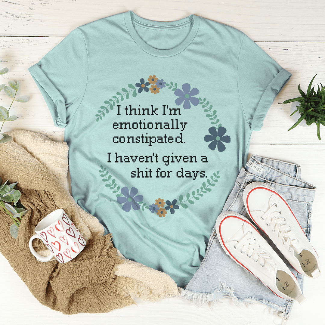 Emotionally Constipated T-SHIRT