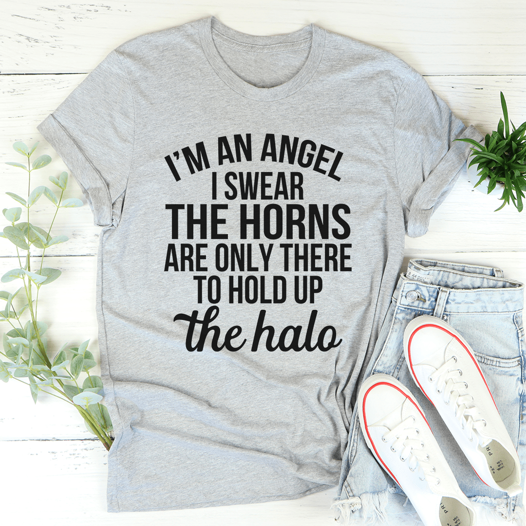 T-Shirt--"I'm An Angel I Swear"