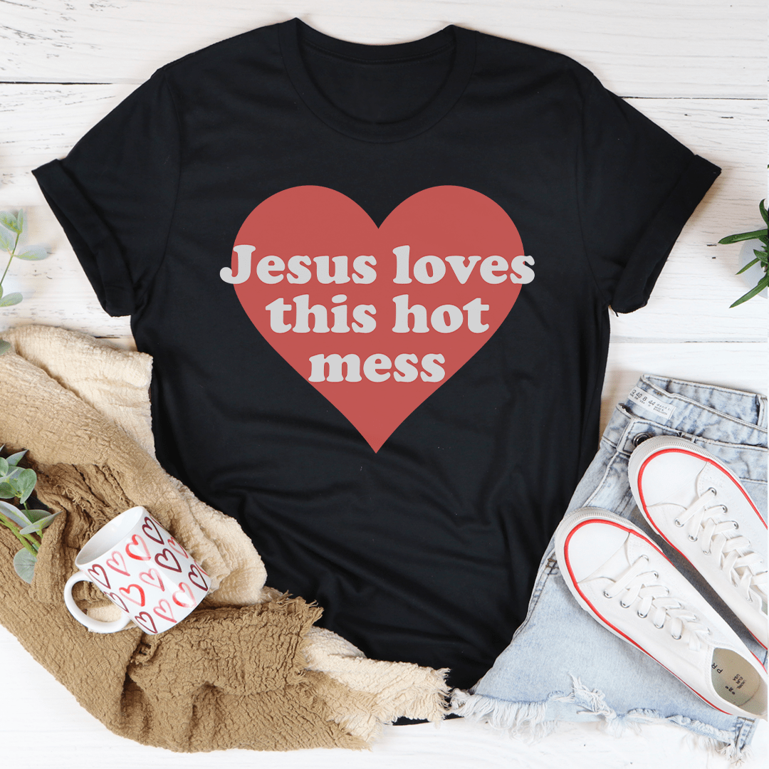Jesus Loves This Hot Mess, T-Shirt