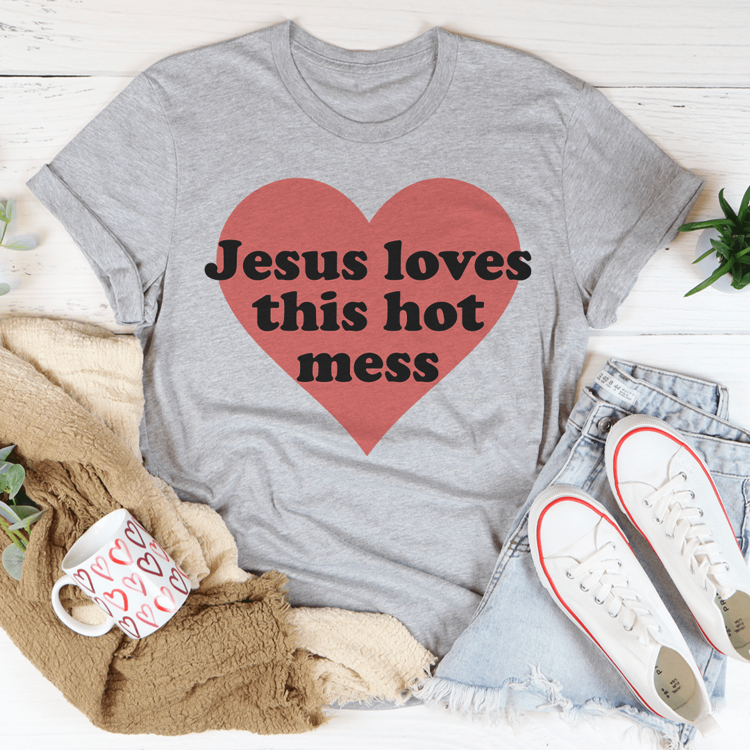 Jesus Loves This Hot Mess, T-Shirt