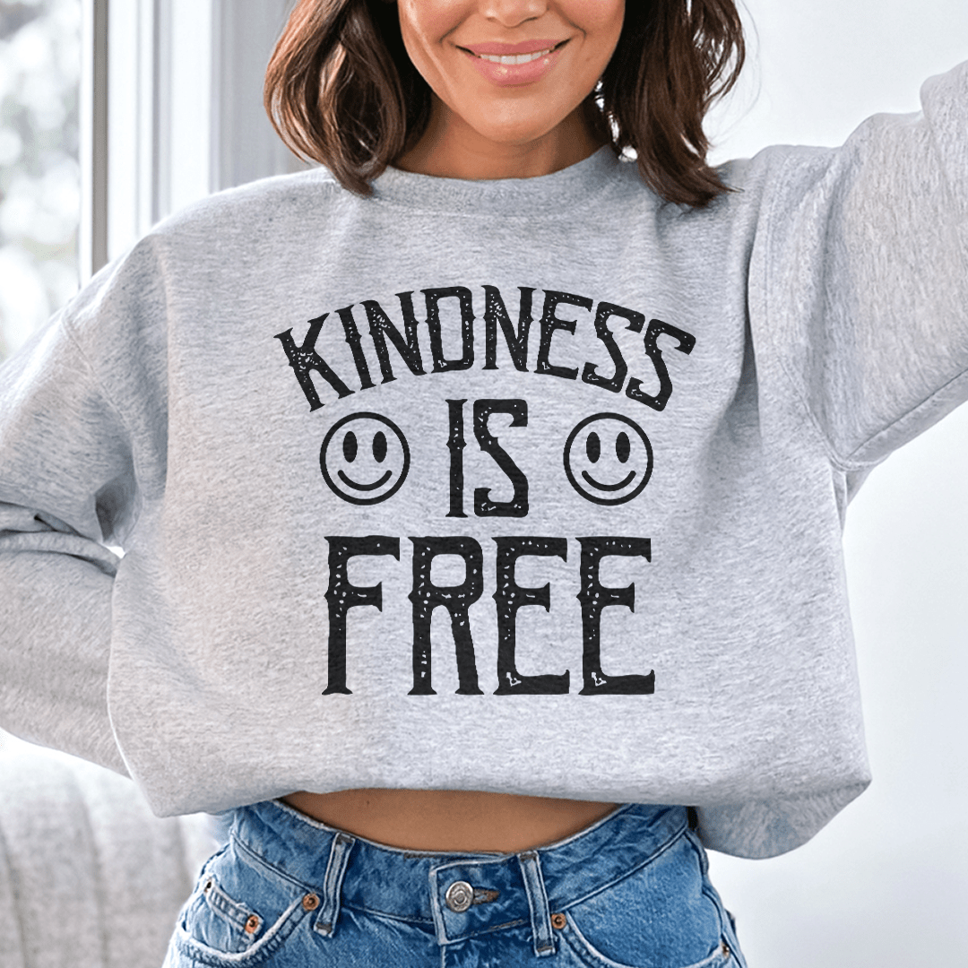 SWEATSHIRT--Kindness Is Free